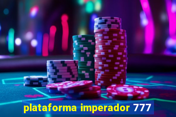 plataforma imperador 777